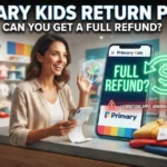 Primary Kids Return Policy — Can You Get a Full Refund
